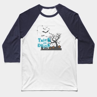 Trick or Drink Baseball T-Shirt